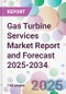 Gas Turbine Services Market Report and Forecast 2025-2034 - Product Thumbnail Image