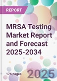 MRSA Testing Market Report and Forecast 2025-2034- Product Image