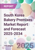 South Korea Bakery Premixes Market Report and Forecast 2025-2034- Product Image