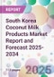 South Korea Coconut Milk Products Market Report and Forecast 2025-2034 - Product Thumbnail Image