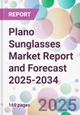 Plano Sunglasses Market Report and Forecast 2025-2034- Product Image