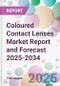 Coloured Contact Lenses Market Report and Forecast 2025-2034 - Product Thumbnail Image