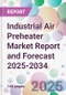 Industrial Air Preheater Market Report and Forecast 2025-2034 - Product Thumbnail Image