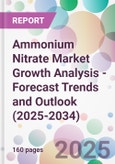 Ammonium Nitrate Market Growth Analysis - Forecast Trends and Outlook (2025-2034)- Product Image