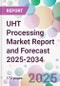 UHT Processing Market Report and Forecast 2025-2034 - Product Image