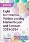 Light Commercial Vehicle Leasing Market Report and Forecast 2025-2034 - Product Image