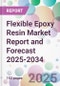Flexible Epoxy Resin Market Report and Forecast 2025-2034 - Product Image