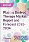 Plasma Derived Therapy Market Report and Forecast 2025-2034 - Product Thumbnail Image