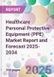 Healthcare Personal Protective Equipment (PPE) Market Report and Forecast 2025-2034 - Product Image