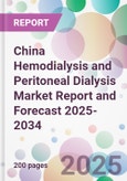 China Hemodialysis and Peritoneal Dialysis Market Report and Forecast 2025-2034- Product Image