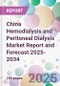China Hemodialysis and Peritoneal Dialysis Market Report and Forecast 2025-2034 - Product Image