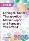 Laryngeal Cancer Therapeutics Market Report and Forecast 2025-2034- Product Image
