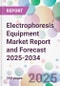 Electrophoresis Equipment Market Report and Forecast 2025-2034 - Product Image