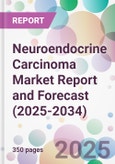 Neuroendocrine Carcinoma Market Report and Forecast (2025-2034)- Product Image