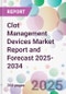 Clot Management Devices Market Report and Forecast 2025-2034 - Product Thumbnail Image