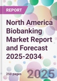 North America Biobanking Market Report and Forecast 2025-2034- Product Image