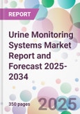 Urine Monitoring Systems Market Report and Forecast 2025-2034- Product Image