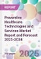 Preventive Healthcare Technologies and Services Market Report and Forecast 2025-2034 - Product Thumbnail Image