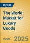 The World Market for Luxury Goods - Product Thumbnail Image