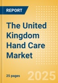 The United Kingdom (UK) Hand Care (Skincare) Market Size, Growth and Forecast Analytics, 2023-2028- Product Image