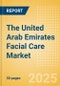 The United Arab Emirates (UAE) Facial Care (Skincare) Market Size, Growth and Forecast Analytics, 2023-2028 - Product Image