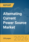 Alternating Current (AC) Power Source Market Report 2026- Product Image
