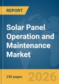 Solar Panel Operation and Maintenance Market Report 2026- Product Image