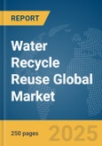 Water Recycle Reuse Global Market Report 2025- Product Image