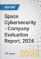 Space Cybersecurity - Company Evaluation Report, 2024 - Product Thumbnail Image