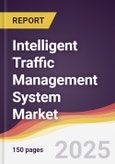 Intelligent Traffic Management System Market Report: Trends, Forecast and Competitive Analysis to 2031- Product Image