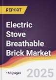 Electric Stove Breathable Brick Market Report: Trends, Forecast and Competitive Analysis to 2031- Product Image