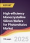 High-efficiency Monocrystalline Silicon Wafers for Photovoltaics Market Report: Trends, Forecast and Competitive Analysis to 2031 - Product Thumbnail Image