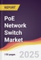 PoE Network Switch Market Report: Trends, Forecast and Competitive Analysis to 2031 - Product Thumbnail Image