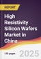 High Resistivity Silicon Wafers Market in China - Product Thumbnail Image