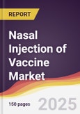 Nasal Injection of Vaccine Market Report: Trends, Forecast and Competitive Analysis to 2031- Product Image