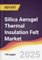 Silica Aerogel Thermal Insulation Felt Market Report: Trends, Forecast and Competitive Analysis to 2031 - Product Thumbnail Image