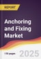 Anchoring and Fixing Market Report: Trends, Forecast and Competitive Analysis to 2031 - Product Thumbnail Image