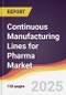 Continuous Manufacturing Lines for Pharma Market Report: Trends, Forecast and Competitive Analysis to 2031 - Product Thumbnail Image