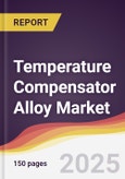 Temperature Compensator Alloy Market Report: Trends, Forecast and Competitive Analysis to 2031- Product Image