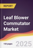 Leaf Blower Commutator Market Report: Trends, Forecast and Competitive Analysis to 2031- Product Image