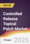 Controlled Release Topical Patch Market Report: Trends, Forecast and Competitive Analysis to 2031 - Product Thumbnail Image