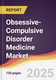 Obsessive-Compulsive Disorder Medicine Market Report: Trends, Forecast and Competitive Analysis to 2031- Product Image