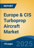 Europe & CIS Turboprop Aircraft Market, By Country, Competition, Forecast & Opportunities, 2020-2030F- Product Image