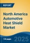 North America Automotive Heat Shield Market, By Country, Competition, Forecast & Opportunities, 2020-2030F - Product Thumbnail Image