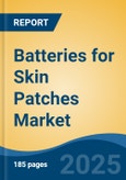 Batteries for Skin Patches Market - Global Industry Size, Share, Trends, Opportunity, and Forecast, 2020-2030F- Product Image