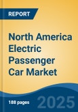 North America Electric Passenger Car Market, By Country, Competition, Forecast & Opportunities, 2020-2030F- Product Image