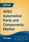 APAC Automotive Parts and Components Market, By Country, Competition, Forecast & Opportunities, 2020-2030F - Product Thumbnail Image