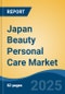 Japan Beauty Personal Care Market, By Region, Competition, Opportunities & Forecast, 2020-2030F - Product Image
