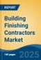 Building Finishing Contractors Market - Global Industry Size, Share, Trends, Opportunity, and Forecast, 2020-2030F - Product Image
