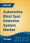 Automotive Blind Spot Detection System Market - Global Industry Size, Share, Trends, Opportunity, and Forecast, 2020-2030F - Product Thumbnail Image